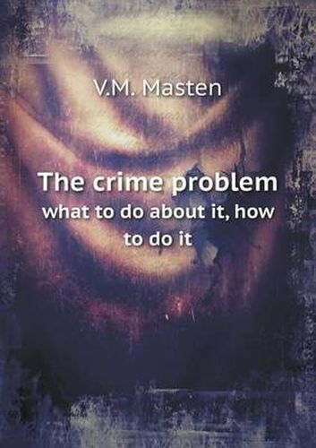 Cover image for The crime problem what to do about it, how to do it