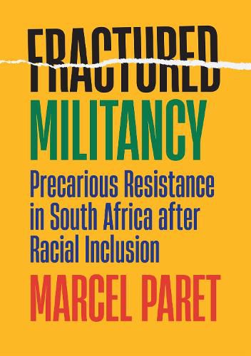 Cover image for Fractured Militancy: Precarious Resistance in South Africa after Racial Inclusion