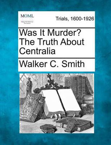 Cover image for Was It Murder? the Truth about Centralia