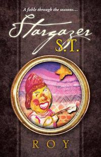 Cover image for Stargazer S.T.: A Fable Through the Seasons...