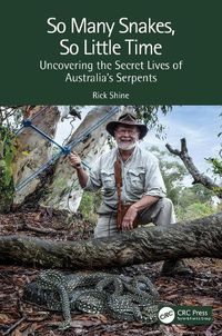 Cover image for So Many Snakes, So Little Time: Uncovering the Secret Lives of Australia's Serpents