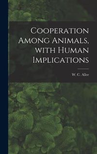 Cover image for Cooperation Among Animals, With Human Implications