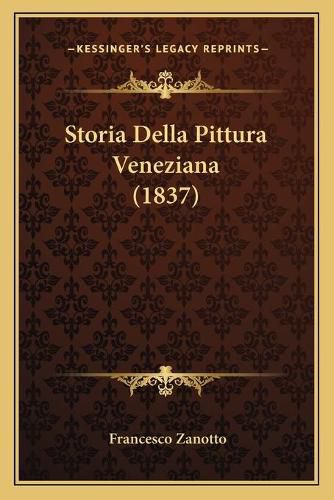 Storia Della Pittura Veneziana (1837) Storia Della Pittura Veneziana (1837)