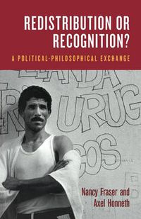 Cover image for Redistribution or Recognition?: A Political-Philosophical Exchange