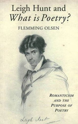 Cover image for Leigh Hunt & What is Poetry?: Romanticism & the Purpose of Poetry