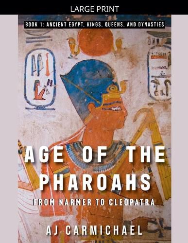 Cover image for Age of the Pharoahs, from Narmer to Cleopatra