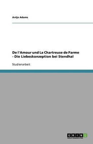 Cover image for De l'Amour und La Chartreuse de Parme - Die Liebeskonzeption bei Stendhal