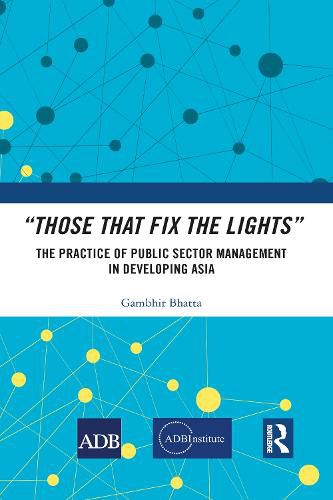 Cover image for Those That Fix the Lights: The Practice of Public Sector Management in Developing Asia