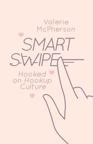 Cover image for Smart Swipe: An Exploration of College Hookup Culture