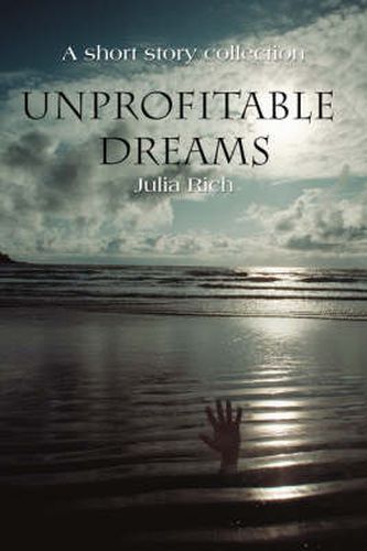 Cover image for Unprofitable Dreams: A Short Story Collection