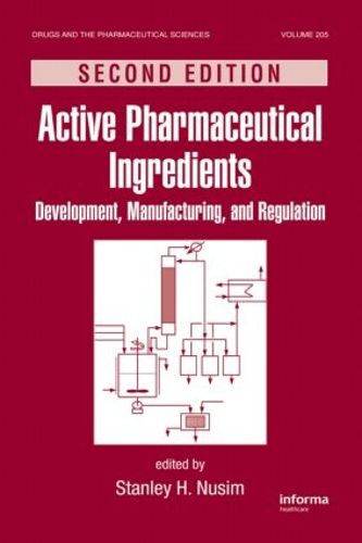 Cover image for Active Pharmaceutical Ingredients: Development, Manufacturing, and Regulation, Second Edition