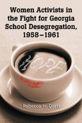 Cover image for Women Activists in the Fight for Georgia School Desegregation, 1958-1961