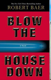 Cover image for Blow the House Down: A Novel