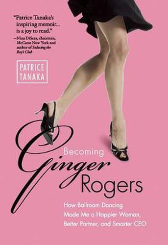 Cover image for Becoming Ginger Rogers: How Ballroom Dancing Made Me a Happier Woman, Better Partner, and Smarter CEO