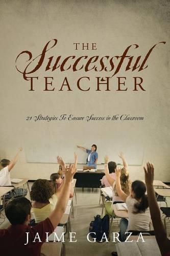 Cover image for The Successful Teacher: 21 Strategies To Ensure Success in the Classroom