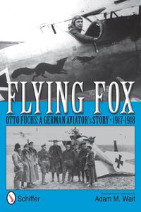 Cover image for Flying Fox: Otto Fuchs: A German Aviator's Story, 1917-1918