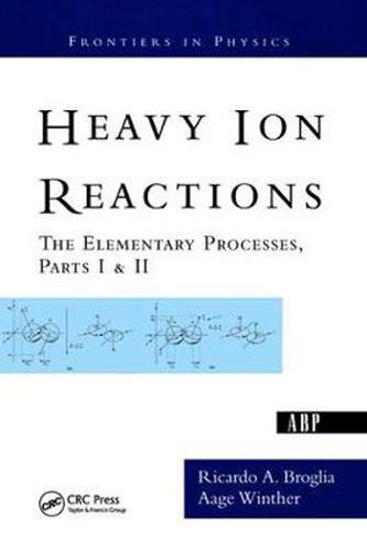 Cover image for Heavy Ion Reactions: The Elementary Processes, Parts I&II