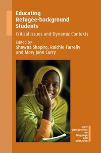 Cover image for Educating Refugee-background Students: Critical Issues and Dynamic Contexts