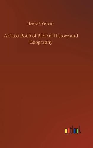 Cover image for A Class-Book of Biblical History and Geography