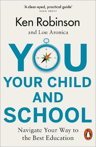 Cover image for You, Your Child and School: Navigate Your Way to the Best Education