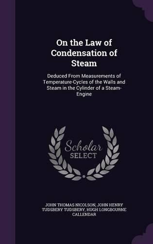 On the Law of Condensation of Steam: Deduced from Measurements of Temperature-Cycles of the Walls and Steam in the Cylinder of a Steam-Engine