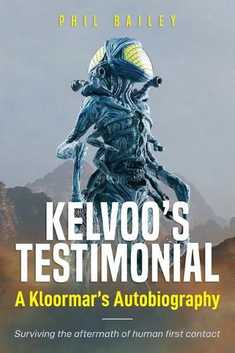 Cover image for Kelvoo's Testimonial: A Kloormar's Autobiography - Surviving the aftermath of human first contact