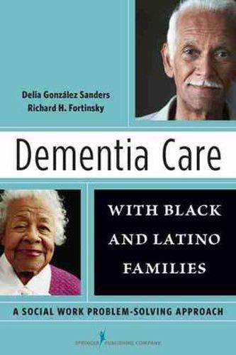 Cover image for Dementia Care with Black and Latino Families: A Social Work Problem Solving Approach