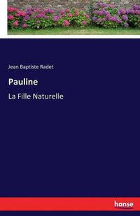 Cover image for Pauline: La Fille Naturelle