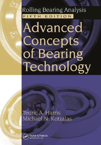 Advanced Concepts of Bearing Technology,: Rolling Bearing Analysis, Fifth Edition