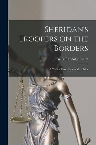 Cover image for Sheridan's Troopers on the Borders: a Winter Campaign on the Plains