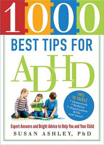 Cover image for 1000 Best Tips for ADHD: Expert Answers and Bright Advice to Help You and Your Child