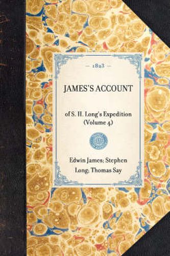 James's Account: Of S. H. Long's Expedition (Volume 4)