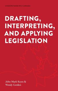 Cover image for Drafting, Interpreting, and Applying Legislation