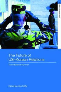Cover image for The Future of US-Korean Relations: The Imbalance of Power