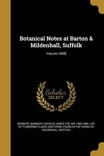 Cover image for Botanical Notes at Barton & Mildenhall, Suffolk; Volume 1889]