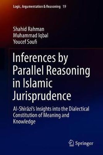 Cover image for Inferences by Parallel Reasoning in Islamic Jurisprudence: Al-Shirazi's Insights into the Dialectical Constitution of Meaning and Knowledge