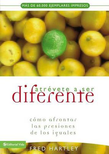 Cover image for Atrevete a ser diferente: Como afrontar las presiones de los iguales