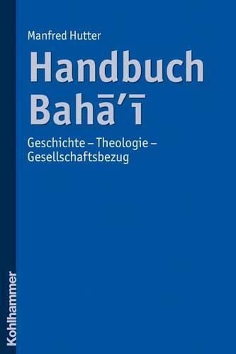 Cover image for Handbuch Bahai: Geschichte - Theologie - Gesellschaftsbezug