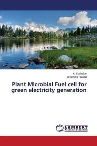 Cover image for Plant Microbial Fuel Cell for Green Electricity Generation