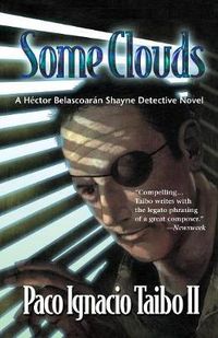 Cover image for Some Clouds: A Hector Belascoaran Shayne Detective Novel