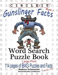 Cover image for Circle It, Gunslinger Facts, Book 1, Word Search, Puzzle Book