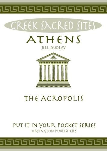 Athens: The Acropolis. All You Need to Know About the Gods, Myths and Legends of This Sacred Site