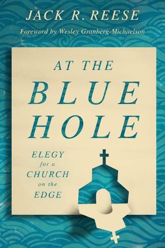 Cover image for At the Blue Hole: Elegy for a Church on the Edge