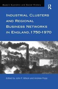 Cover image for Industrial Clusters and Regional Business Networks in England, 1750-1970