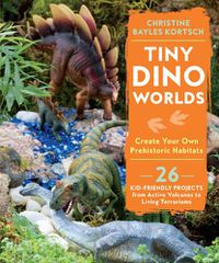 Cover image for Tiny Dino Worlds: Create Your Own Prehistoric Habitats