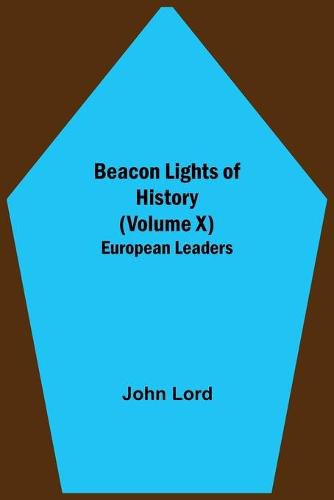 Cover image for Beacon Lights of History (Volume X): European Leaders
