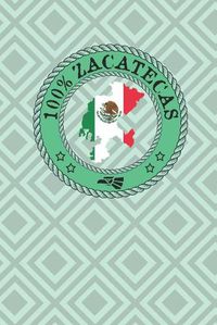 Cover image for 100% Zacatecas: Show your pride for Zacatecas Mexico. Fresnillo Jerez de Garcia Tlantenango Florencia Sombrerete