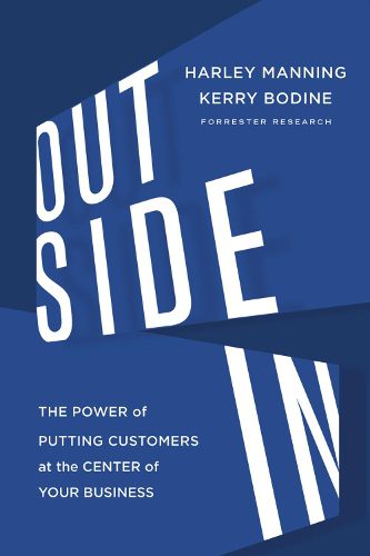 Cover image for Outside in: The Power of Putting Customers at the Center of Your Business