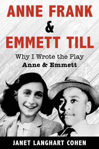 Cover image for Anne Frank & Emmett Till: Why I Wrote the Play Anne & Emmett