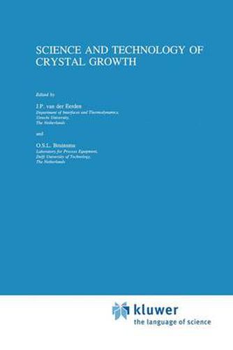 Cover image for Science and Technology of Crystal Growth: Lectures given at the Ninth International Summer School on Crystal Growth, June 11-15, 1995